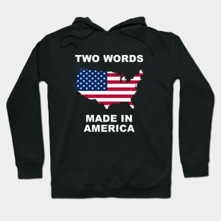 Two Words Made In America Hoodie